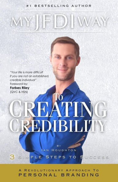 My Jfdi Way To Creating Credibility: A Revolutionary Approach To Personal Branding