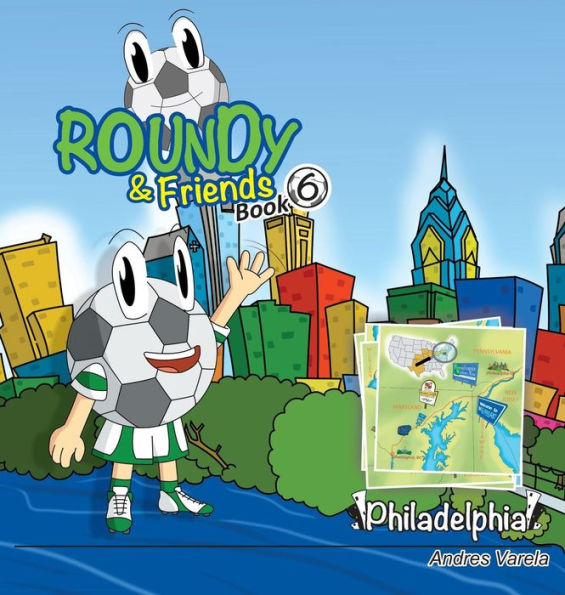 Roundy And Friends: Soccertowns Book 6 - Philadelphia