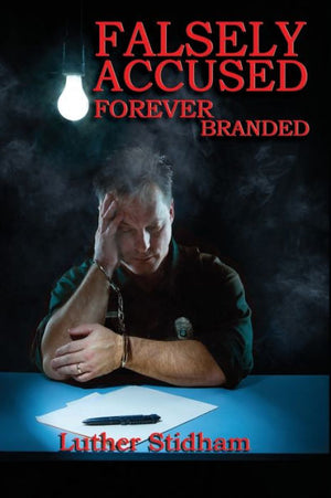 Falsely Accused Forever Branded