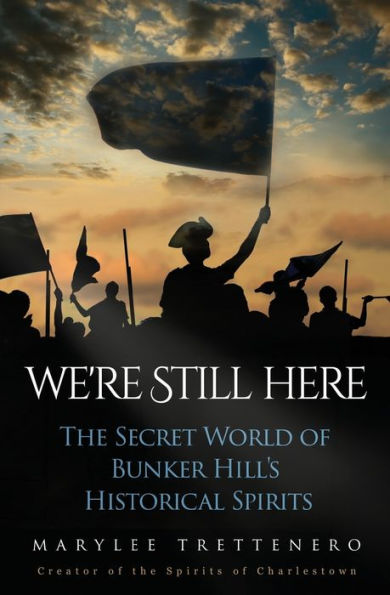 We'Re Still Here: The Secret World Of Bunker Hill's Historical Spirits