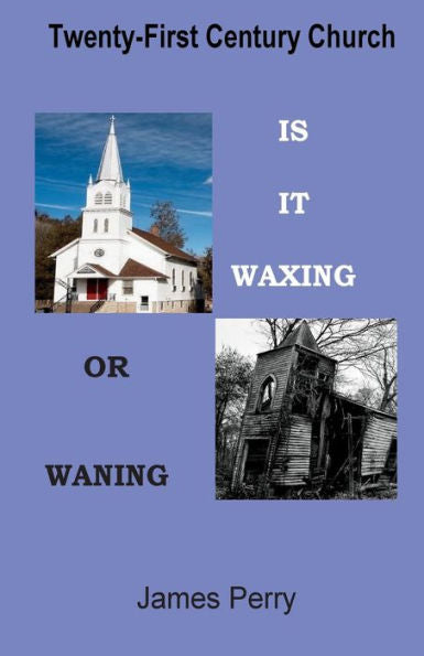 The Twenty-First Century Church: Is It Waxing Or Waning