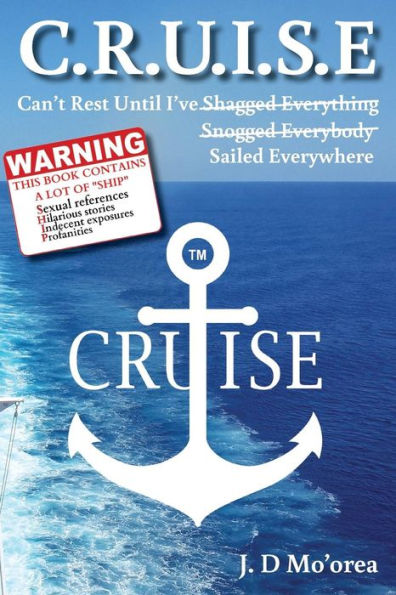 C.R.U.I.S.E: Can'T Rest Until I'Ve Sailed Everywhere