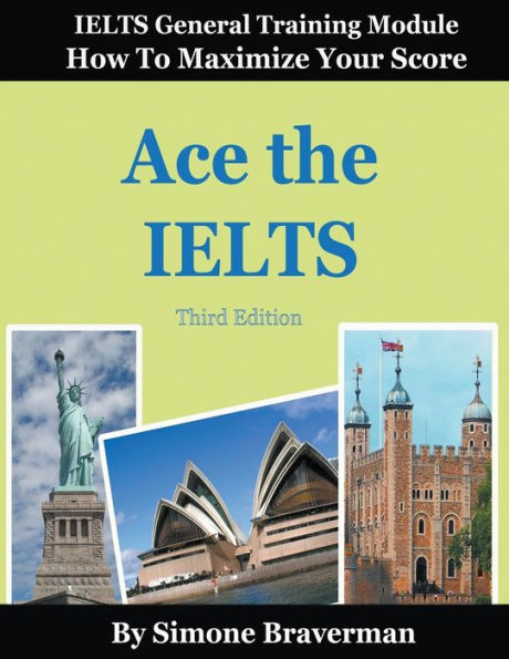 Ace The Ielts: Ielts General Module - How To Maximize Your Score (3Rd Edition)