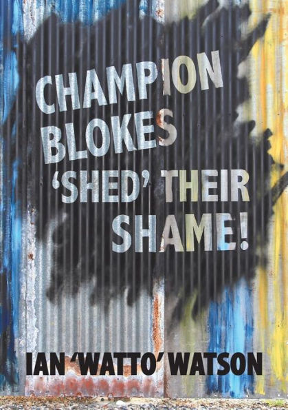 Champion Blokes 'shed' Their Shame