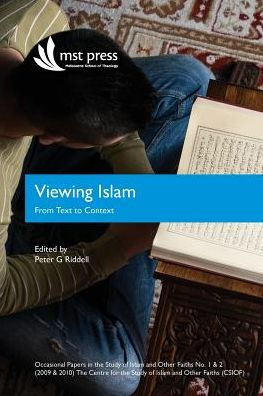 Viewing Islam: From Text To Context: Occasional Papers In The Study Of Islam And Other Faiths Nos. 1 & 2 (2009 & 2010) (Csiof Occasional Papers No. 1 & 2 (2009 & 2010))
