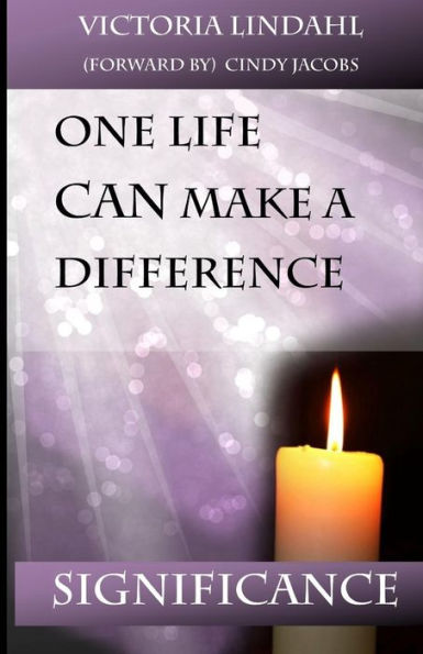 Significance One Life Can Make A Difference
