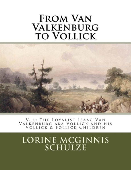 From Van Valkenburg To Vollick: The Loyalist Isaac Van Valkenburg Aka Vollick And His Vollick & Follick Children