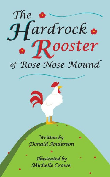The Hardrock Rooster Of Rose-Nose Mound