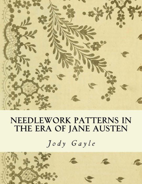 Needlework Patterns In The Era Of Jane Austen: Ackermann's Repository Of Arts