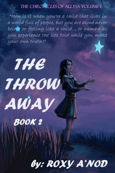 The Throw Away, Book Two: The Chronicles Of Allysa, Volume I