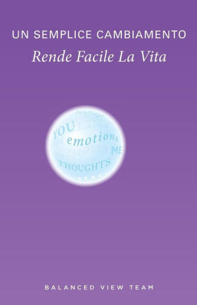 Un Semplice Cambiamento Rende Facile La Vita (Italian Edition)