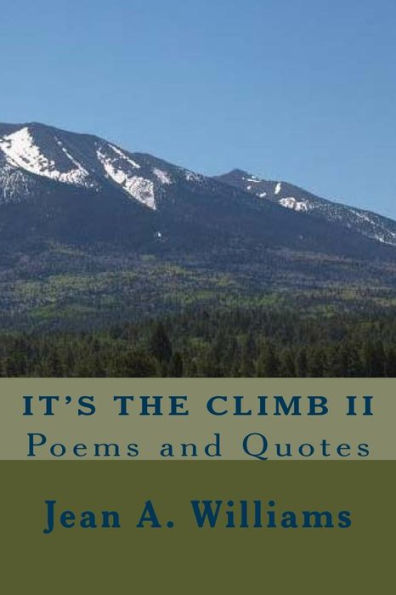 It's The Climb Ii: Poems And Quotes