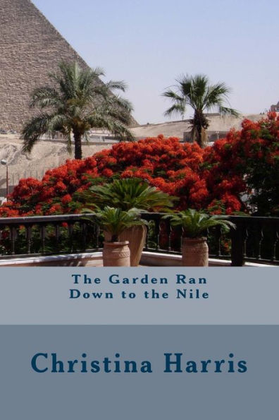 The Garden Ran Down To The Nile