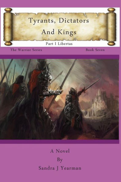 Tyrants, Dictators And Kings: Part I Libertas (The Warrior Series)