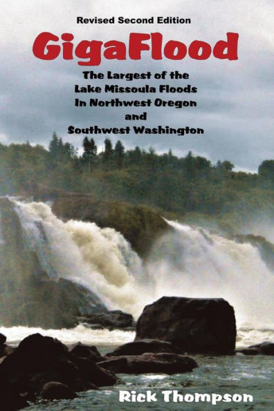 Gigaflood: The Largest Of The Lake Missoula Floods In Northwest Oregon And Southwest Washington