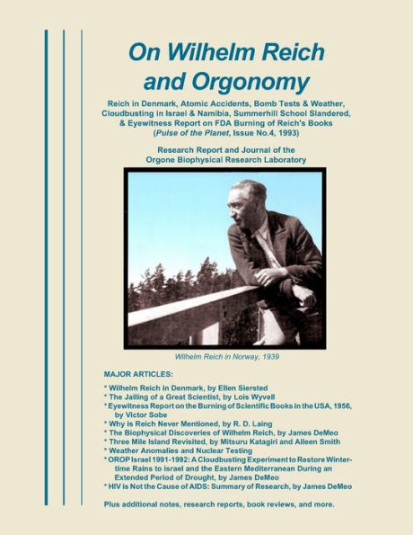 On Wilhelm Reich And Orgonomy: Reich In Denmark, Atomic Accidents, Bomb Tests & Weather, Cloudbusting In Israel & Namibia, Summerhill School ... Report On Fda Burning Of Reich's Books