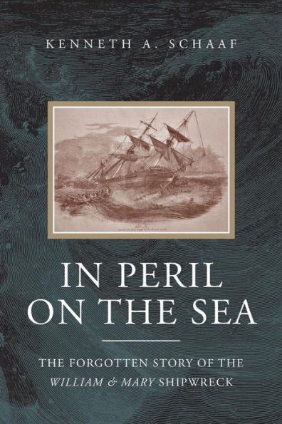 In Peril On The Sea: The Forgotten Story Of The William & Mary Shipwreck