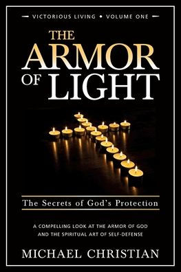 The Armor Of Light: The Secrets Of God'S Protection (Victorious Living)