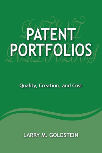 Patent Portfolios: Quality, Creation, And Cost