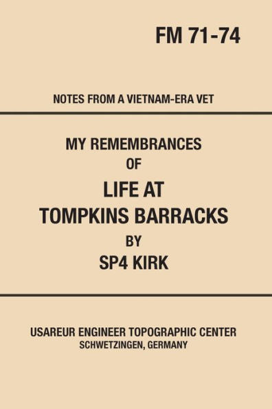 My Remembrances Of Life At Tompkins Barracks: Notes From A Vietnam-Era Vet - 9780989800419
