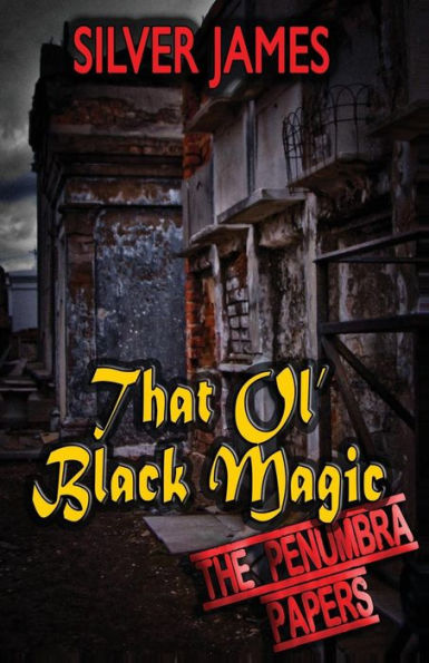That Ol' Black Magic (Penumbra Papers)