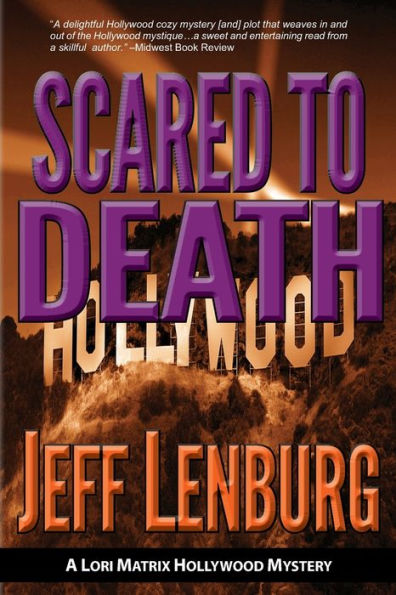 Scared To Death: A Lori Matrix Hollywood Mystery