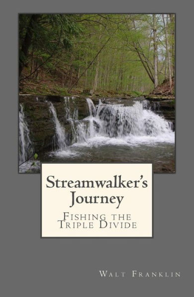 Streamwalker's Journey: Fishing The Triple Divide
