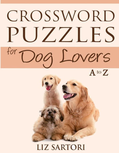 Crossword Puzzles For Dog Lovers A To Z (Crossword Puzzles For Hobby Lovers)
