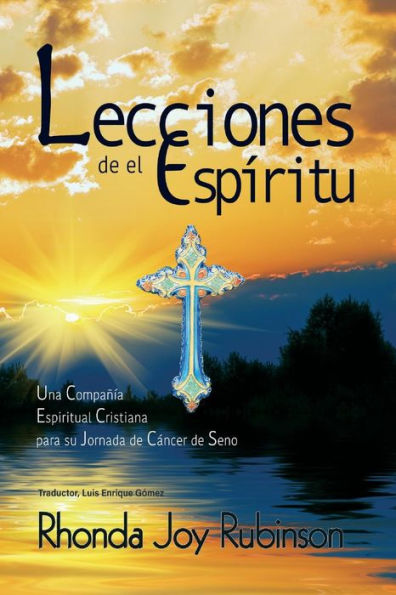 Lecciones De El Espiritu: Una Compania Espiritual Cristiana Para Su Jornada De Cancer De Seno (Spanish Edition)