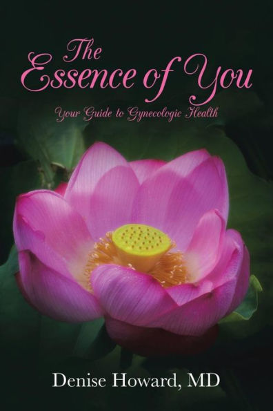 The Essence Of You: Your Guide To Gynecologic Health