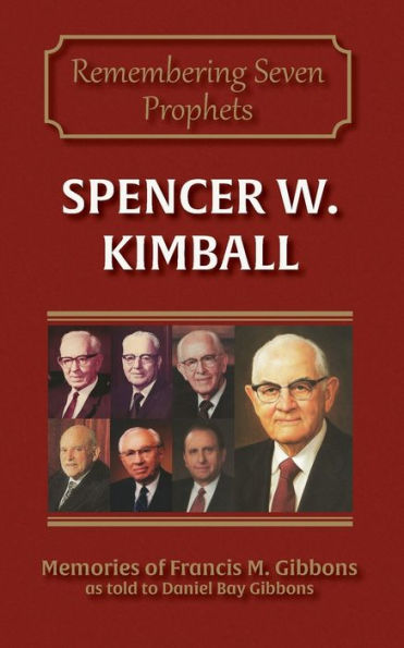 Spencer W. Kimball (Remembering The Prophets Of God)