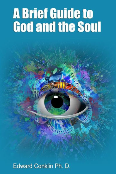 A Brief Guide To God And The Soul