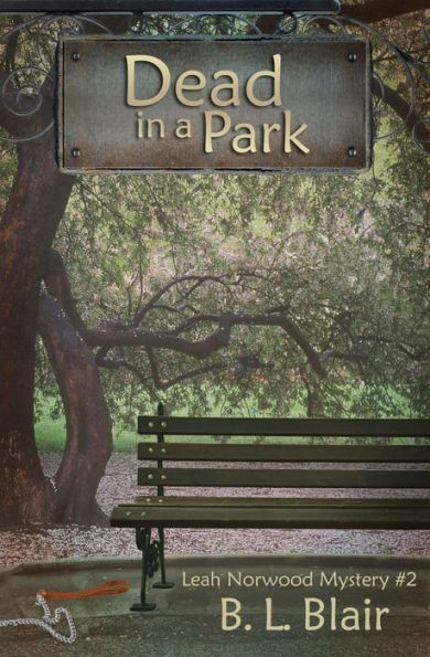 Dead In A Park: Leah Norwood Mystery #2 (Leah Norwood Mysteries)