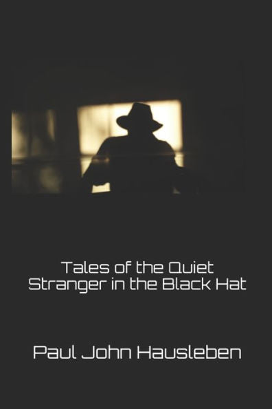 Tales Of The Quiet Stranger In The Black Hat (The Quiet Stranger In The Black Hat Series)