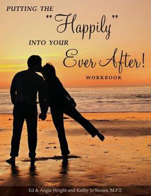 Putting The Happily Into Your Ever After!: Workbook