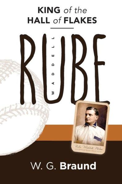 Rube Waddell: King Of The Hall Of Flakes - 9780990760979