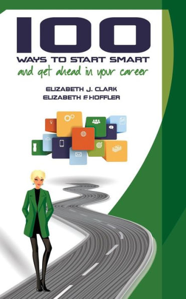 100 Ways To Start Smart And Get Ahead In Your Career