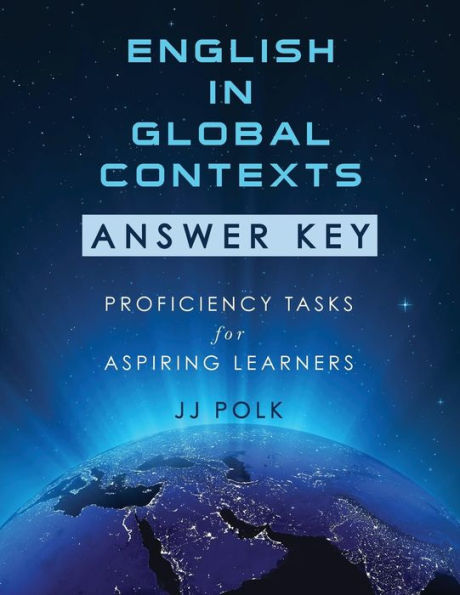 English In Global Contexts: Answer Key: Proficiency Tasks For Aspiring Learners