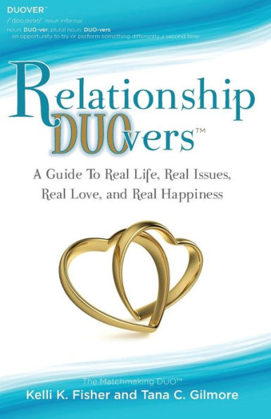 Relationship Duovers: A Guide To Real Life, Real Issues, Real Love And Real Happiness