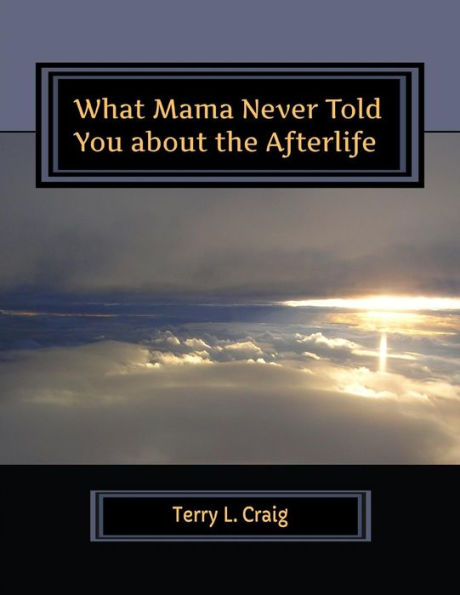 What Mama Never Told You About The Afterlife: Conversations About Faith, Salvation, & Universalism
