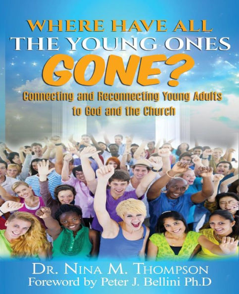 Where Have All The Young Ones Gone?: Connecting And Reconnecting Young Adults To God And The Church