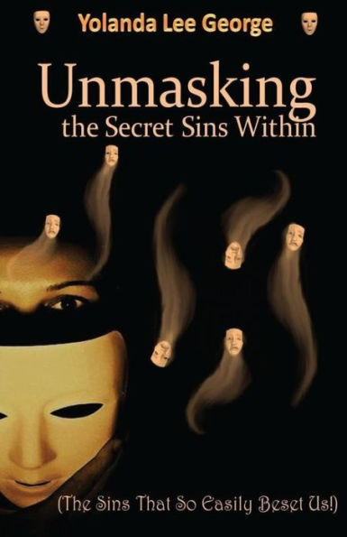 Unmasking The Secret Sins Within: The Sins That So Easily Beset Us
