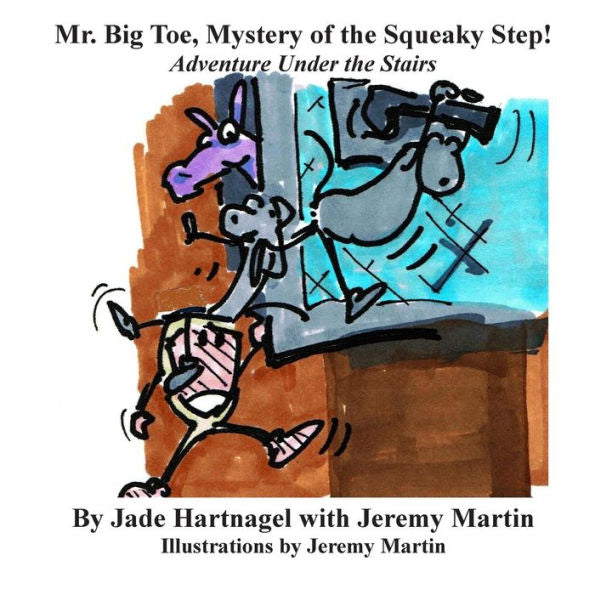 Mr. Big Toe, Mystery Of The Squeaky Step!: Adventure Under The Stairs! (Mr. Big Toe Adventures)