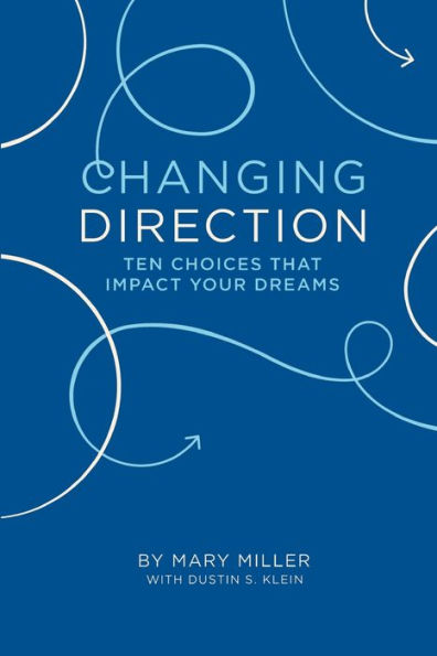 Changing Direction: Ten Choices That Impact Your Dreams