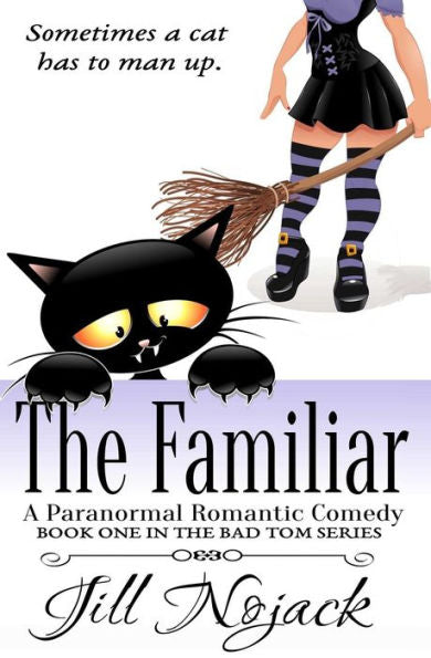 The Familiar: A Paranormal Romantic Comedy (Bad Tom Series)