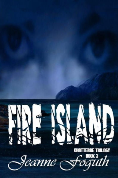 Fire Island: Book 3 Of The Chatterre Trilogy
