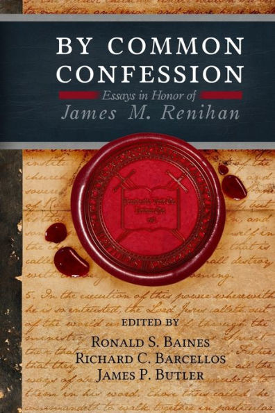 By Common Confession: Essays In Honor Of James M. Renihan