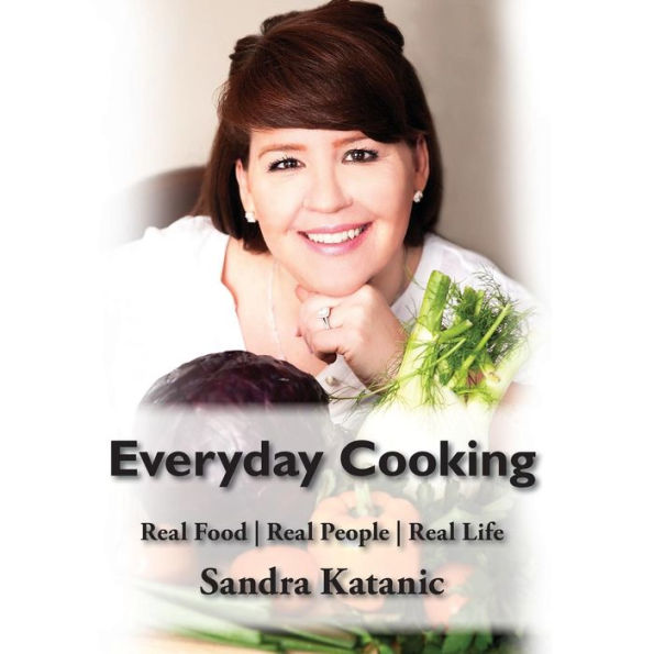Everyday Cooking By Sandra Katanic