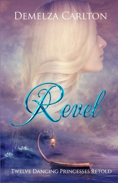 Revel: Twelve Dancing Princesses Retold (Romance A Medieval Fairytale)