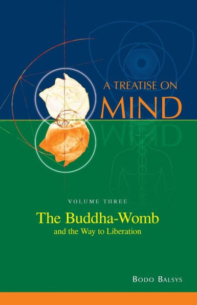 The Buddha-Womb And The Way To Liberation (Vol. 3 Of A Treatise On Mind)